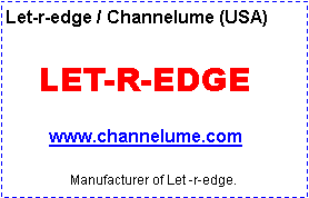 Text Box: Let-r-edge / Channelume (USA)   LET-R-EDGE                www.channelume.com		               Manufacturer of Let -r-edge.