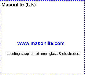 Text Box: Masonlite (UK)                             www.masonlite.com     Leading supplier  of neon glass & electrodes. 